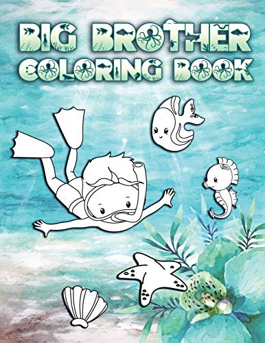 Stock image for Big Brother Coloring Book: Perfect For Boys Ages 2-6: Cute Gift Idea for New Brothers, Coloring Pages for Ocean and Sea Creature Brothers for sale by PlumCircle