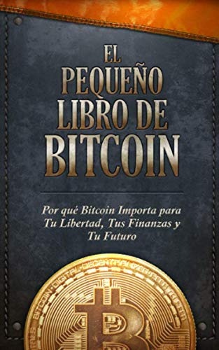 Beispielbild fr El Pequeo Libro de Bitcoin: Por qu Bitcoin importa para tu libertad, tus finanzas y tu futuro zum Verkauf von Revaluation Books