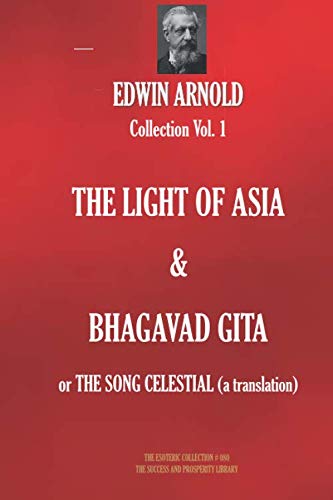 Stock image for Edwin Arnold Collection Vol. 1. THE LIGHT OF ASIA & BHAGAVAD GITA or THE SONG CELESTIAL (a translation) (The Esoteric Library) for sale by Revaluation Books