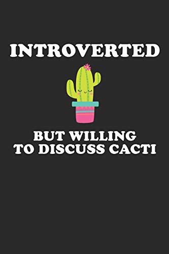 Beispielbild fr INTROVERTED But Willing To Discuss Cacti: Funny Cactus Notebook: Cactus Indoor Garden | Succulent | Feather | Cacti Nature | Prairie | Hardy Radial Spines | Gift for Cactus Lovers zum Verkauf von Ergodebooks