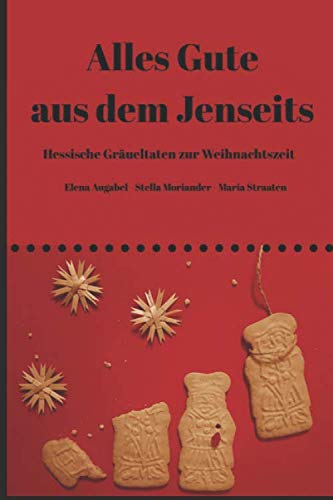 Stock image for Alles Gute aus dem Jenseits: Hessische Grueltaten zur Weihnachtszeit for sale by Revaluation Books