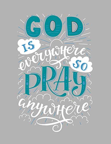 9781700730961: GOD IS EVERYWHERE SO PRAY ANYWHERE: (Orange edition) 110 Pages - lined Page, Religious Notebook, Journal,Holly Diary (Softcover 8.5" x 11"): Religious positive Notebook perfect for everyone!