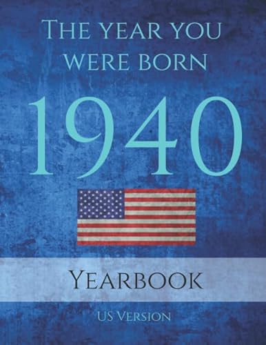 Imagen de archivo de The Year You Were Born 1940: 1940 yearbook USA: 90 page A4 Book full of interesting facts, information and trivia a la venta por SecondSale