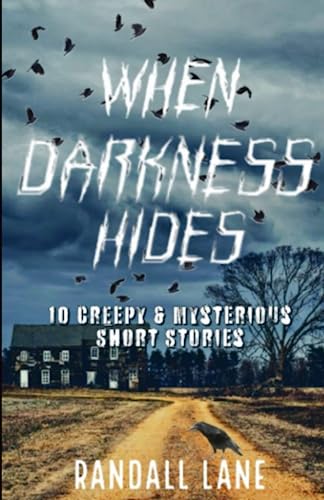 9781700746337: When Darkness Hides: A Collection of Bone-Chilling Short Stories