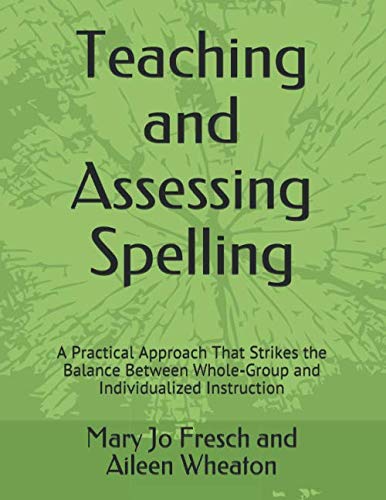 Beispielbild fr Teaching and Assessing Spelling: A Practical Approach That Strikes the Balance Between Whole-Group and Individualized Instruction zum Verkauf von Buchpark