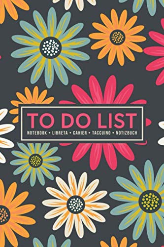 9781700804778: To Do List Notebook | Libreta | Cahier | Taccuino | Notizbuch: 100 Pages of To Do Lists with Space for Notes for Planning & Organizing Your Days: Pink Yellow & Green Flowers 477-8