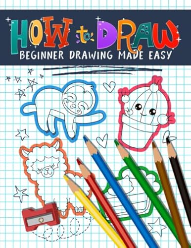 Stock image for How to Draw: Beginner Drawing Made Easy for sale by Your Online Bookstore