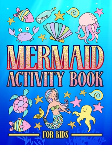 Stock image for Mermaid Activity Book for Kids: A Fun Workbook for Children Ages 3-10 with Mazes, Learn to Draw + Count, Word Search Puzzles, Seek Games, Coloring & More for sale by GF Books, Inc.