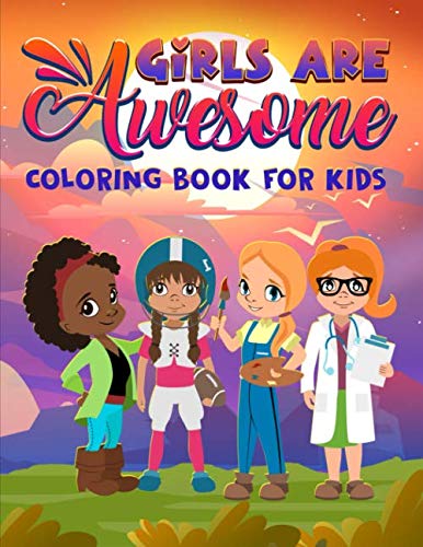 Stock image for Girls are Awesome: Coloring Book for Kids: 46 Motivational & Inspirational Color Pages for Children Ages 3-10 for sale by London Bridge Books