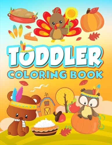 Stock image for Toddler Coloring Book: 35 Cute Thanksgiving Illustrations to Color for Children Ages 1-3 for sale by Books Unplugged