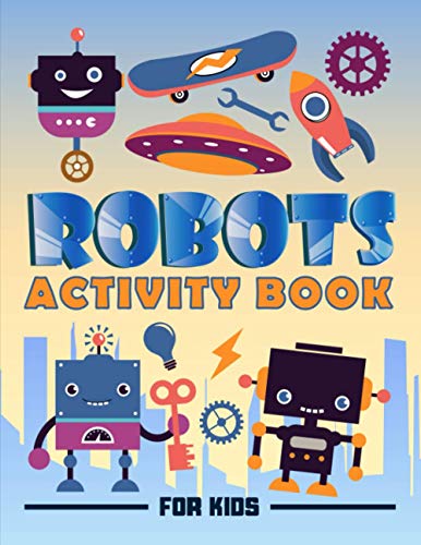 Stock image for Robots Activity Book for Kids: A Fun Workbook for Children Ages 3-10 with Mazes, Learn to Draw + Count, Word Search Puzzles, Seek Games, Coloring & More for sale by Books Unplugged