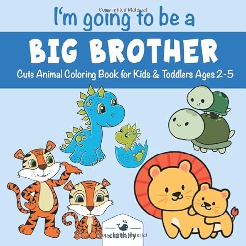Beispielbild fr I'm Going to be a Big Brother Cute Animal Coloring Book for Kids & Toddlers Ages 2-5: Big Brother Coloring Book for Future Big Brothers | Big Brother Announcement and Baby Shower Party Gift Idea zum Verkauf von Ergodebooks