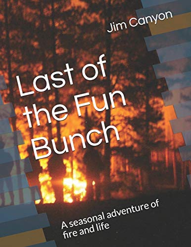 Stock image for Last of the Fun Bunch: A seasonal adventure of fire and life for sale by Lucky's Textbooks