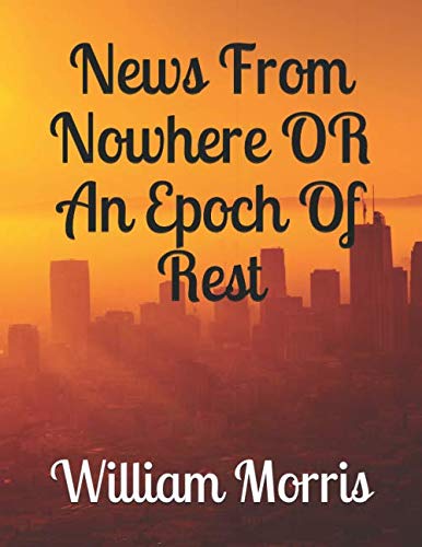 Stock image for News From Nowhere OR An Epoch Of Rest for sale by Revaluation Books