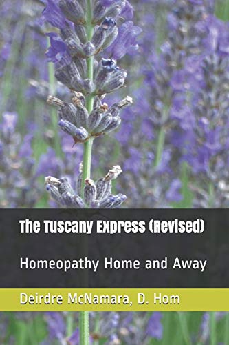 Stock image for The Tuscany Express (Revised): Homeopathy Home and Away (Homeopathy Works) for sale by Lucky's Textbooks
