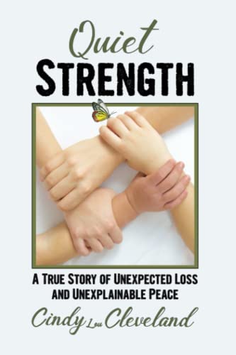 Beispielbild fr Quiet Strength: A True Story of Unexpected Loss and Unexplainable Peace zum Verkauf von Upward Bound Books