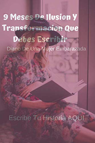 Imagen de archivo de 9 Meses De Ilusion Y Transformacion Que Debes Escribir. Diario De Una Mujer Embarazada.: 100 paginas de 6x9 pulgadas para escribir esta hermosa historia. a la venta por Revaluation Books