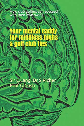 Stock image for Your mental caddy for mindless highs & golf club lies: How club golfers can succeed with their swing for sale by THE SAINT BOOKSTORE