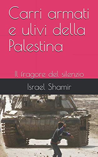 Beispielbild fr Carri armati e ulivi della Palestina: Il fragore del silenzio zum Verkauf von Revaluation Books