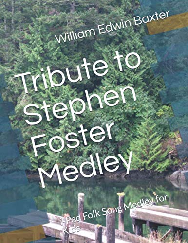 9781701116184: Tribute to Stephen Foster Medley: i-Pad Folk Song Medley for Kids (American Folk Song Booklets)