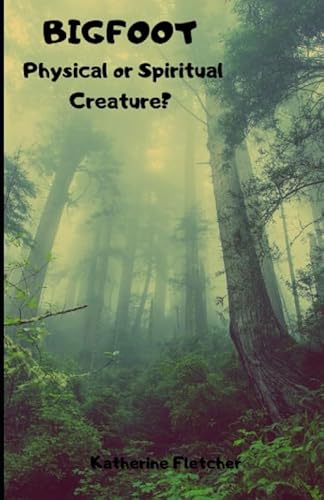 Stock-Bild f�r Bigfoot: Physical or Spiritual Creature? (Bigfoot Stories)