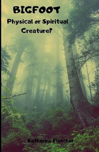 Stock image for Bigfoot: Physical or Spiritual Creature? (Bigfoot Stories)
