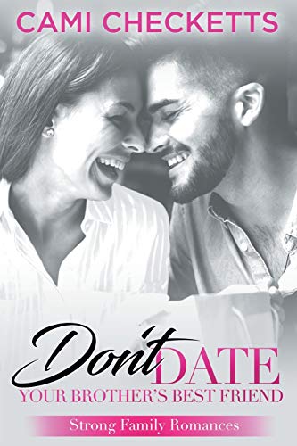9781701147911: Don't Date Your Brother's Best Friend: Strong Family Romances
