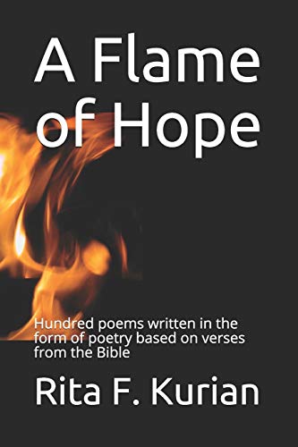 Imagen de archivo de A Flame of Hope: Hundred poems written in the form of poetry based on verses from the Bible a la venta por Revaluation Books
