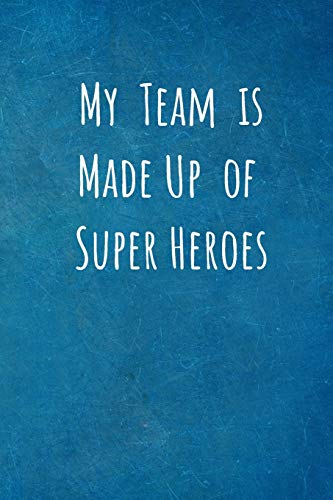 9781701159808: My Team is Made Up of Super Heroes: Team Gifts for Employees - Lined Blank Notebook Journal