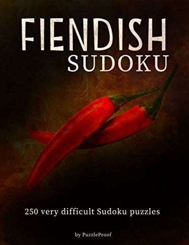 9781701166271: Fiendish Sudoku Puzzle Book: 125 Very Hard and 125 Extremely Hard Sudoku puzzles. Total 250 Fiendish Puzzles. 2 puzzles per page, lots of rooms for extra markings. Solutions included.