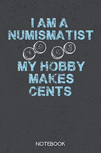 Stock image for I am a Numismatist - my Hobby makes Cents: Notebook with 120 lined pages in 6x9 inch format for sale by Revaluation Books