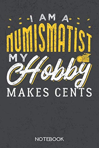 Stock image for I am a Numismatist - my Hobby makes Cents: Notebook with 120 lined pages in 6x9 inch format for sale by Revaluation Books