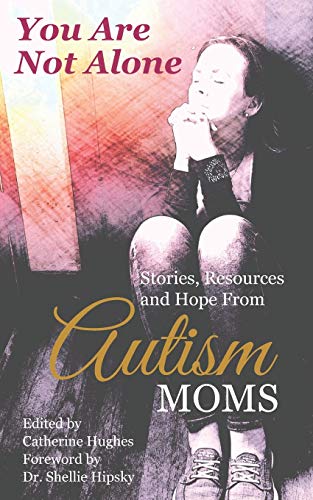 Beispielbild fr You Are Not Alone: Stories, Resources and Hope From Autism Moms zum Verkauf von SecondSale