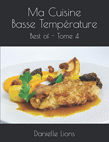 Ma Cuisine Basse Température: Best of - Tome 4 - Lions, Danielle