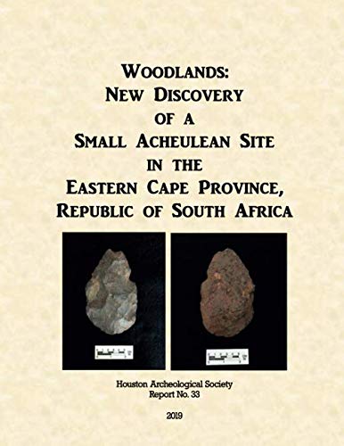 9781701321052: Woodlands: New Discovery of a Small Acheulean Site in the Eastern Cape Province, Republic of South Africa (Houston Archeological Society Report No.)