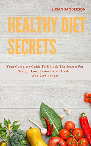 Stock image for Healthy Diet Secrets: 2 books in one: The New basic Anti-inflammatory Diet and Intermittent Solution: your complete guide to unlock the secrets for weight loss, restore your health and live longer for sale by Lucky's Textbooks