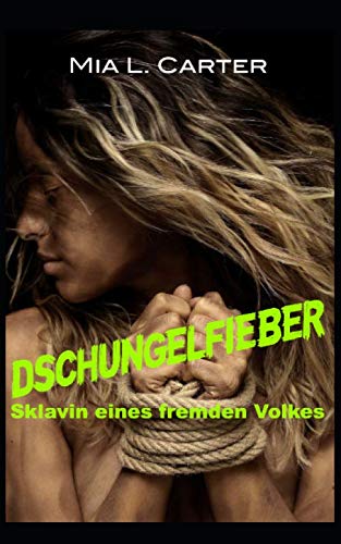 Stock image for Dschungel-Fieber: Sklavin eines fremden Volkes for sale by Revaluation Books