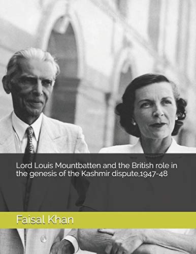 Stock image for Lord Louis Mountbatten and the British role in the genesis of the Kashmir dispute, 1947-48 for sale by WorldofBooks
