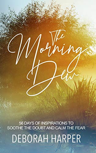 Stock image for The Morning Dew: 56 Days of Inspirations to Soothe the Doubt and Calm the Fear for sale by ThriftBooks-Atlanta