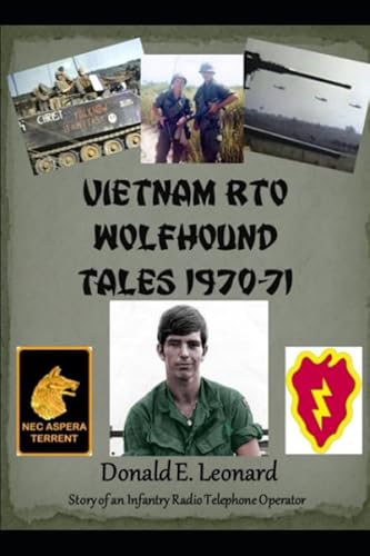 

Vietnam RTO Wolfhound Tales 1970-71: Story of an Infantry Radio Telephone Operator