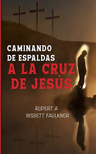 Imagen de archivo de Caminando de espaldas a la cruz de Jess (Spanish Edition) a la venta por Lucky's Textbooks