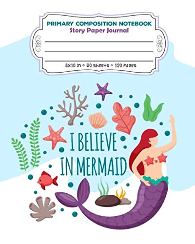 Beispielbild fr Primary Composition Notebook Story Paper Journal I Believe In Mermaid: Story Paper Journal Dashed Midline And Picture Space Exercise Book zum Verkauf von Revaluation Books