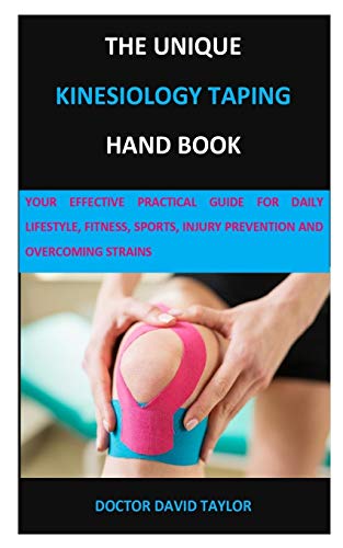 Imagen de archivo de THE UNIQUE KINESIOLOGY TAPING HAND BOOK: YOUR EFFECTIVE PRACTICAL GUIDE FOR DAILY LIFESTYLE, FITNESS, SPORTS, INJURY PREVENTION AND OVERCOMING STRAINS a la venta por Save With Sam