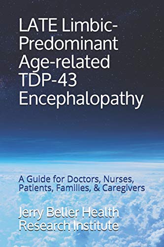 Stock image for LATE Limbic-Predominant Age-related TDP-43 Encephalopathy: A Guide for Doctors, Nurses, Patients, Families, & Caregivers (Dementia Types, Symptoms, Stages, & Risk Factors) for sale by Lucky's Textbooks