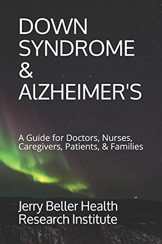 Stock image for Down Syndrome & Alzheimer's: A Guide for Doctors, Nurses, Caregivers, Patients, & Families (Dementia Types, Symptoms, Stages, & Risk Factors) for sale by Lucky's Textbooks