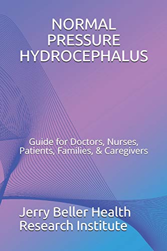 Stock image for NORMAL PRESSURE HYDROCEPHALUS: Guide for Doctors, Nurses, Patients, Families, & Caregivers: 3 (Dementia Overview Series) for sale by AwesomeBooks