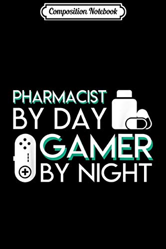 Imagen de archivo de Composition Notebook: Pharmacist By Day Gamer By Night Saying Gifts Journal/Notebook Blank Lined Ruled 6x9 100 Pages a la venta por Big River Books