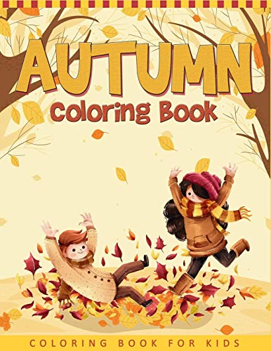 Stock image for Autumn Coloring Book For Kids: A Collection of Funny and Cute Autumn Coloring Pages For Kids, Toddlers & Preschool - Autumn Book For Children for sale by SecondSale