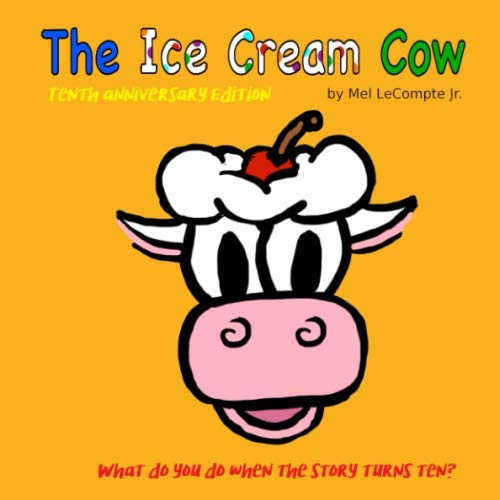 Stock image for The Ice Cream Cow: Tenth Anniversary Edition for sale by Big River Books