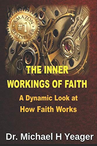 Stock image for The Inner Workings of Faith: A Dynamic Look at How Faith Works for sale by ThriftBooks-Atlanta